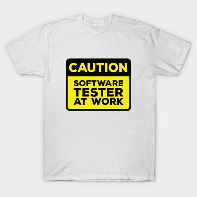 Funny Yellow Road Sign - Caution Software Tester at Work T-Shirt by Software Testing Life